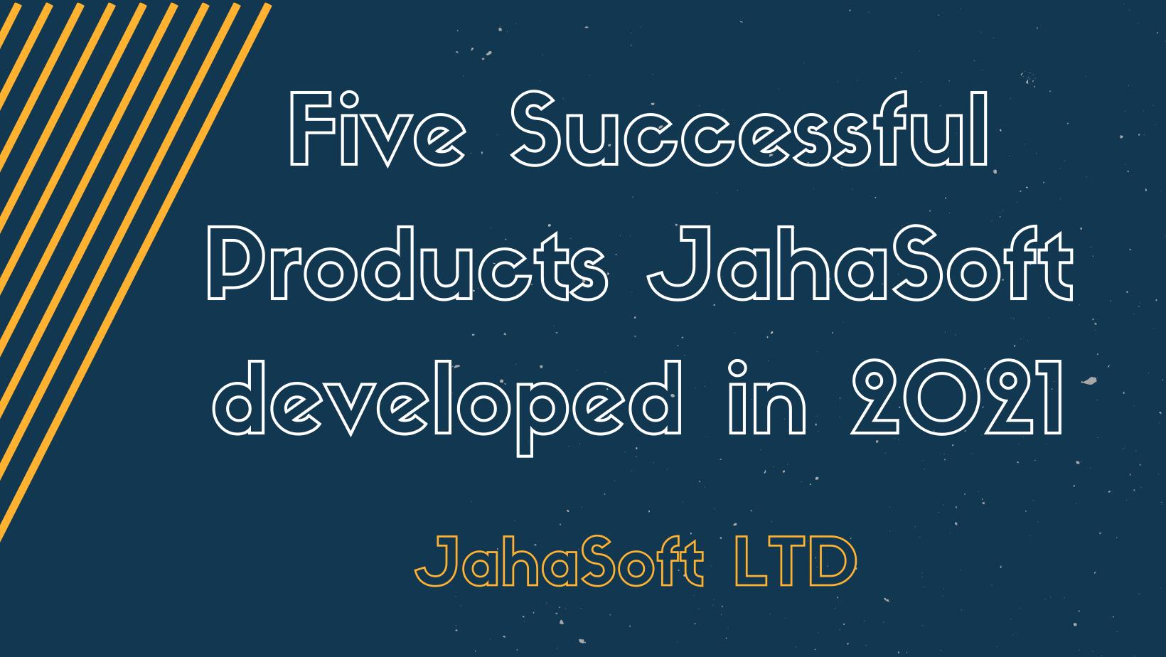 List of JahaSoft SAAS Products Developed in 2021