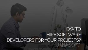 How to Hire Software Developers for Your Projects?