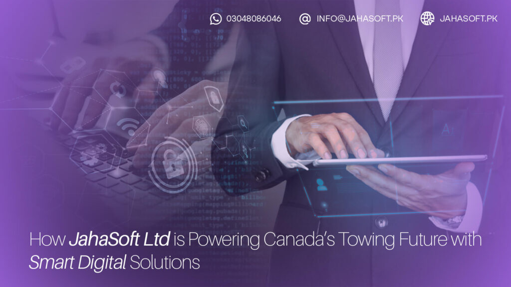 How JahaSoft Ltd is Powering Canada’s Towing Future with Smart Digital Solutions