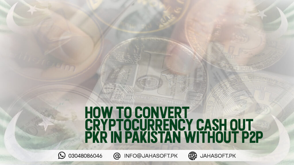 How to Convert Cryptocurrency Cash Out PKR in Pakistan without P2P