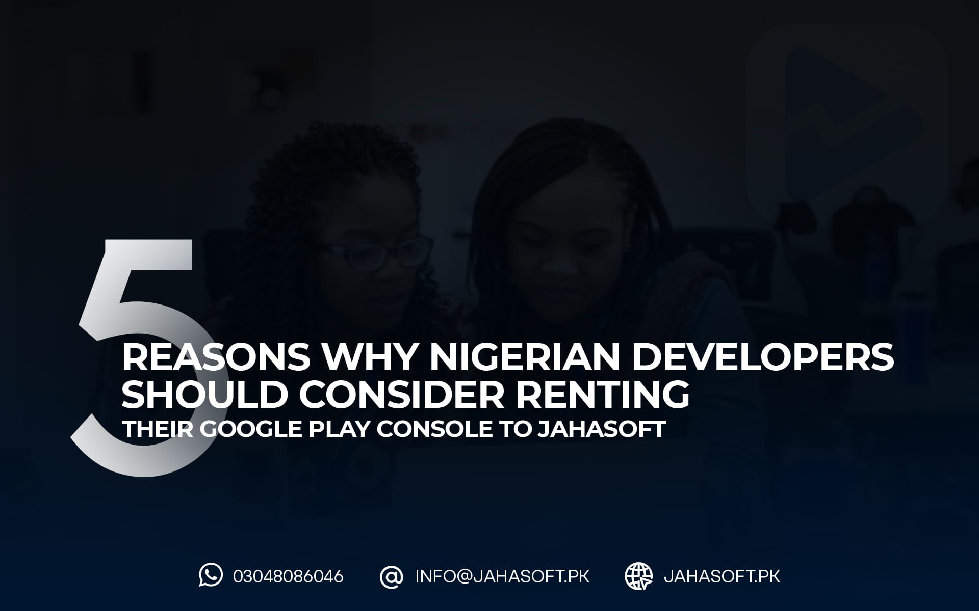 5 Reasons Why Nigerian Developers Should Consider Renting Their Google Play Console to JahaSoft