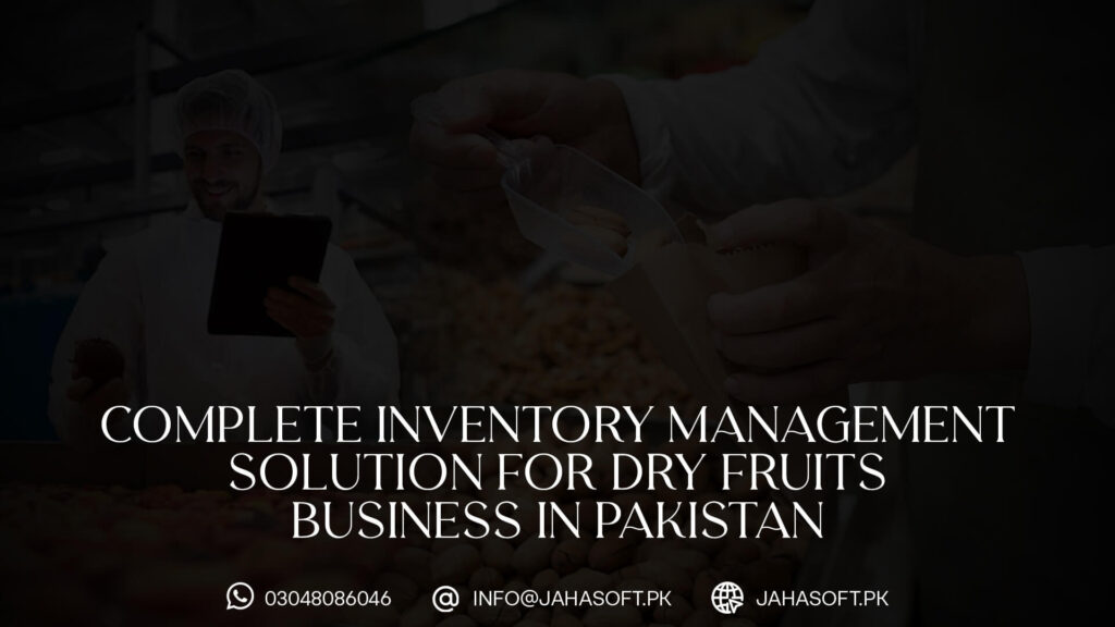 Complete Inventory Management Solution for Dry Fruits Business in Pakistan