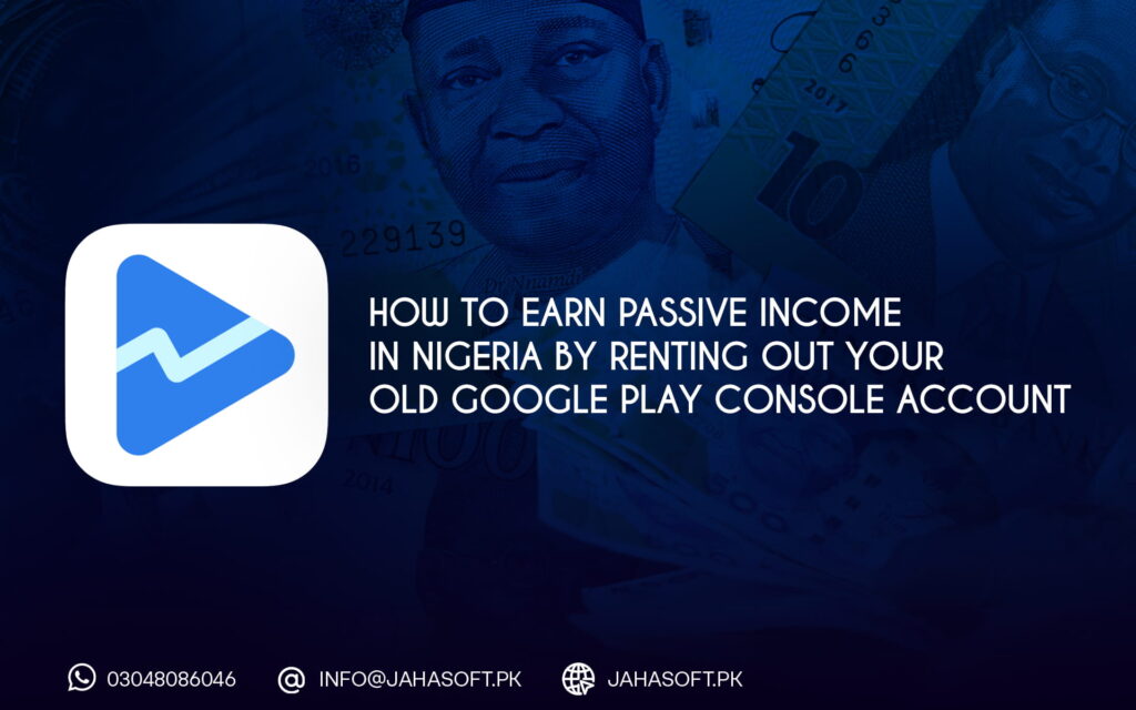 How to Earn Passive Income in Nigeria by Renting Out Your Old Google Play Console Account
