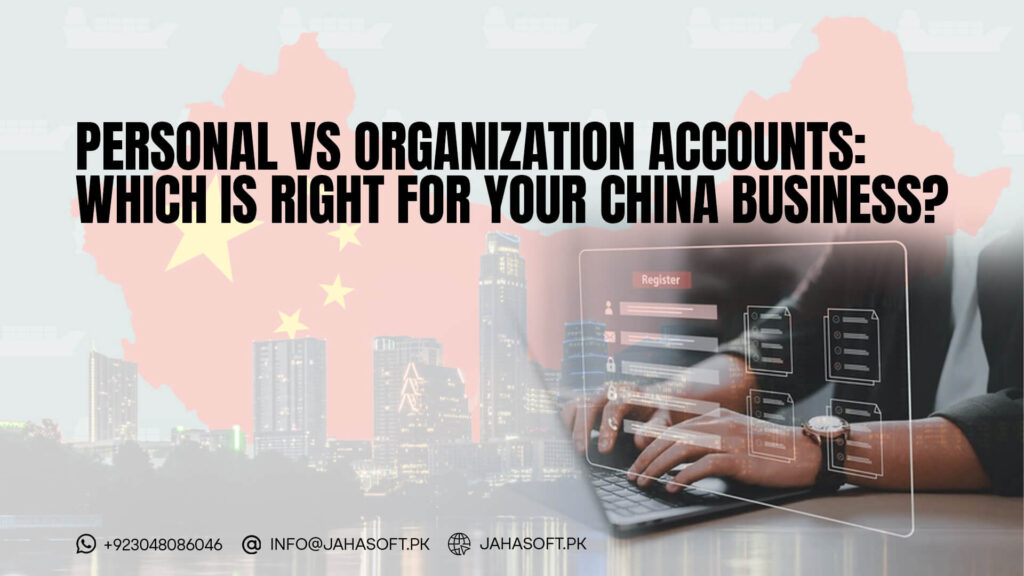Personal vs Organization Accounts: Which Is Right for Your China Business?