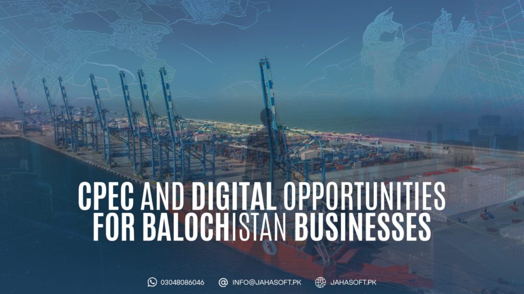 CPEC and Digital Opportunities for Balochistan Businesses