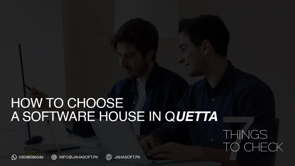 How to Choose a Software House in Quetta — 7 Things to Chec